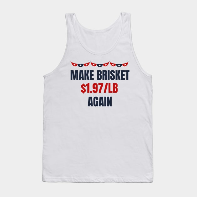 Make Brisket $1.97/LB Again Funny Tank Top by MalibuSun